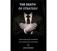The Death of Strategy: 7 silent causes that kill strategy. What to do before they hit your business