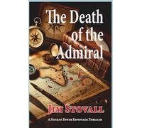 The Death of the Admiral: A Nathan Tower Novel of Espionage and Intrigue
