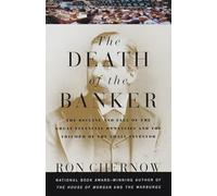 The Death of the Banker: The Decline and Fall of the Great Financial Dynasties and the Triumph of the Sma ll Investor