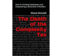 The Death of the Complexity Tax: How AI Is Ending Gatekeepers and Empowering a Generation of Builders