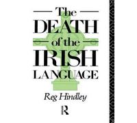 The Death of the Irish Language: A Qualified Obituary [ THE DEATH OF THE IRISH LANGUAGE: A QUALIFIED OBITUARY ] By Hindley, Reg ( Author ) ( Paperback ) Mar-1991
