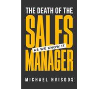 The Death of the Sales Manager: As We Know It