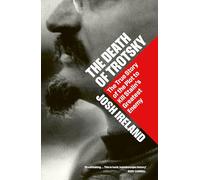 The Death of Trotsky: The True Story of the Plot to Kill Stalin's Greatest Enemy