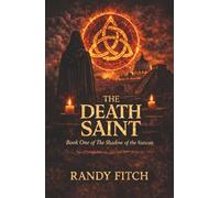 The Death Saint: A Supernatural Vatican Techno-Thriller (Shadow of the Vatican)