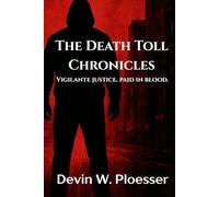 The Death Toll Chronicles: Vigilante Justice. Paid in Blood.