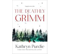 The Deathly Grimm: 2 (The Forest Grimm Duology, 2)