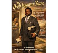 The Debit Insurance Years, Volume I: How Weekly Premiums and Door-to-Door Agents Built Trust and Protected Families in Postwar America (1950s-1960s)