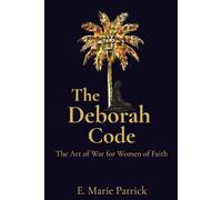 THE DEBORAH CODE: The Art of War for Women of Faith
