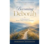The Deborah Series Workbook: Becoming Deborah: A 4-Week Journey of Identity, Calling, Courage, and Victory