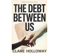The Debt Between Us: A Gripping Psychological Thriller About Surveillance, Coercive Control, and One Mother's Desperate Fight to Protect Her Son