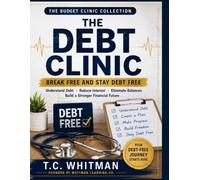 The Debt Clinic: Break Free and Stay Debt Free (The Budget Clinic Collection)