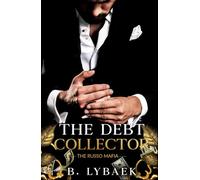 The Debt Collector: A Dark Mafia Marriage of Convenience Standalone Romance: 3 (The Russo Mafia)