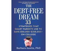 The Debt-Free Dream: 33 Strategies That Smart Parents Use to Save $50,000-$250,000+ on College (Great Strategies College Guides)