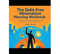 The Debt-Free Minimalism Planning Workbook: A Complete 12-Month System to Clear Your Debt, Own Less, and Spend on What Matters