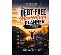 The Debt-Free Momentum Planner: A 12-Month Guided System to Track Spending, Crush Debt, and Build Financial Momentum