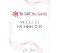 The Debt Free Society: Module 1 Workbook: Heal Your Relationship with Money (The Debt Free Society Workbooks)