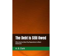 The Debt Is Still Owed: Why America Must Pay Reparations to Black Americans