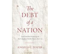 The Debt of a Nation: Land and the Financing of the Canadian Settler State, 1820-73
