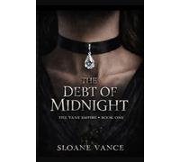 The Debt of Midnight: A Dark New Adult Romance: 1 (The Vane Empire)