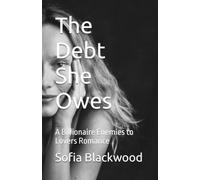 The Debt She Owes: A Billionaire Enemies to Lovers Romance