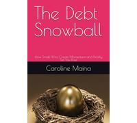 The Debt Snowball: How Small Wins Create Momentum-and Finally Set You Free: 3 (Your money, your future)