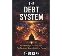 The Debt System: How Money Creation and Technology Shape Political Power (The Invisible Escalation - How Global Systems Intensify Simultaneously)