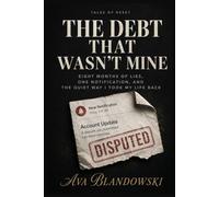 THE DEBT THAT WASN'T MINE: Nine Months of Silent Accusations, One Stranger’s Name, and the Unlikely Way I Reclaimed My Credit: 1 (Tales of Reset)