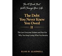 The Debt You Never Knew You Owed: The Law Everyone Violates and Pays For - Why You Keep Losing What You Receive (The Invisible Laws We Break Series)