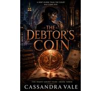 The Debtor's Coin: A Female-Led Urban Fantasy Mystery of Blood Debts, Secret Courts, and Supernatural Conspiracy: 3 (The Night Court Files)