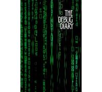 The Debug Diary: A Programmer’s Notebook for Problem Solving, Bug Tracking & Code Reflection