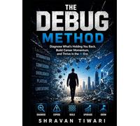 THE DEBUG METHOD: Diagnose What's Holding You Back, Build Career Momentum, and Thrive in the AI Era
