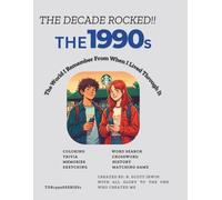 The Decade Rocked!! 1990s: A GIFT, WRAPPED IN MEMORIES, AND DECORATED WITH LAUGHTER AND SMILES