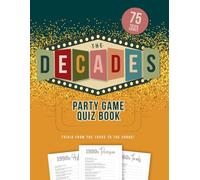 The Decades Party Game Quiz Book: Trivia from the 1920s to the 2000s!