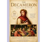 The Decameron Illustrated: The One Hundred Immortal Tales by Boccaccio in a luxurious edition