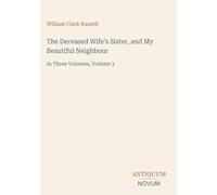 The Deceased Wife's Sister, and My Beautiful Neighbour: In Three Volumes, Volume 3