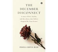 THE DECEMBER DISCONNECT: A story of love, loyalty, and the silence that follows (Inspired By True Events)