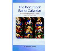 The December Saints Calendar: Short Summaries of Every Catholic Feast Day This Month