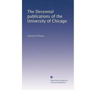 The Decennial publications of the University of Chicago: Volume 8