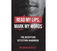 The Deception Detection Handbook: Read my lips, Mark my words