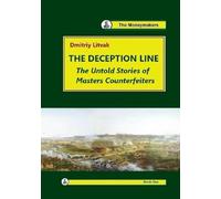 The Deception Line: The Untold Stories of Masters Counterfeiters (Moneymakers. The Untold Stories.)
