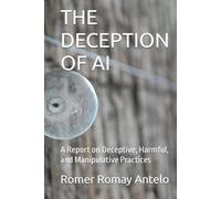THE DECEPTION OF AI: A Report on Deceptive, Harmful, and Manipulative Practices