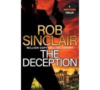 The Deception: The edge-of-your-set action thriller from Rob Sinclair (The James Ryker Series, 11)