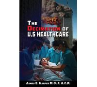 The Decimation of U.S. Healthcare