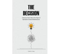 The Decision: A Business Novel About the Origin of Operations-Centered Maintenance.