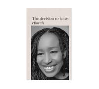 The decision to leave church: For Those Who Still Love God but Had to Leave the Building