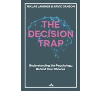 The Decision Trap: Understanding the Psychology Behind Your Choices
