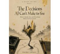 The Decisions AI Can't Make for You: What to Decide, Own, and Write Down Before the First Commit (AI builds, You own)