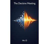 The Decisive Meeting: How to Overcome the Fear of Public Speaking, Master Corporate Storytelling, and Sell Your Ideas (The Ascent)