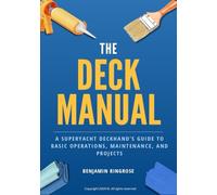 The Deck Manual: A Superyacht Deckhand's Guide to Basic Operations, Maintenance, and Projects