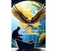 THE DECLARATION OF EDUCATIONAL INDEPENDENCE